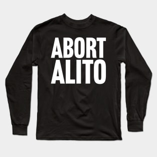 Abort Alito Long Sleeve T-Shirt